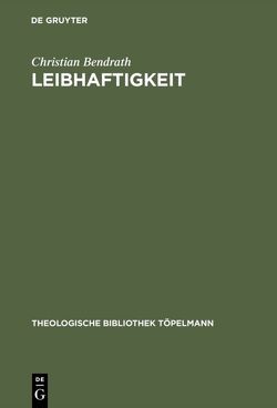 Leibhaftigkeit von Bendrath,  Christian