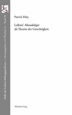 Leibniz‘ Monadologie als Theorie der Gerechtigkeit von Leibniz,  Gottfried Wilhelm, Li,  Wenchao, Riley,  Patrick