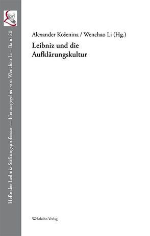 Leibniz und die Aufklärungskultur von Gamper,  Michael, Košenina,  Alexander, Li,  Wen-Chao, Meier,  Monika, Pelletier,  Arnaud, Schneider,  Ulrich Johannes, Zelle,  Carsten