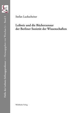 Leibniz und die Bücherzensur der Berliner Sozietät der Wissenschaften von Luckscheiter,  Stefan