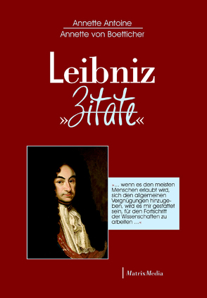 Leibniz Zitate von Antoine,  Annette, von Bötticher,  Annette