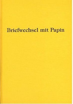 Leibnizens und Huygens‘ Briefwechsel mit Papin von Gerland,  Ernst, Huygens,  Ch, Leibniz,  Gottfried W, Papin,  Denis