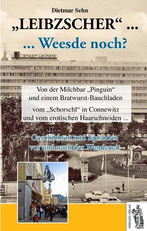 Leibzscher – Wisst ihr noch? Leipzig von Sehn,  Dietmar