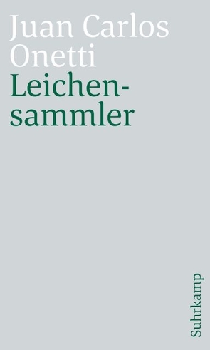 Leichensammler von Botond,  Anneliese, Onetti,  Juan Carlos