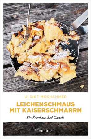 Leichenschmaus mit Kaiserschmarrn von Moshammer,  Ulrike