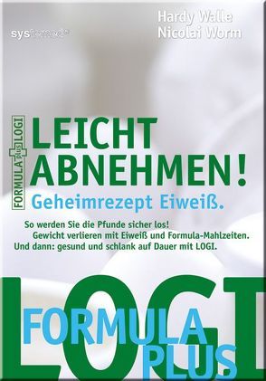 Leicht abnehmen! Geheimrezept Eiweiß von Wallé,  Hardy, Worm,  Nicolai