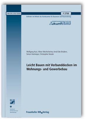 Leicht Bauen mit Verbunddecken im Wohnungs- und Gewerbebau. von Brüdern,  Arnd-Eike, Hartmeyer,  Simon, Kessler,  Christopher, Kurz,  Wolfgang, Mechtcherine,  Viktor