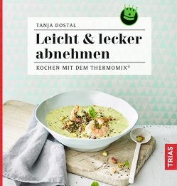 Leicht & lecker abnehmen von Dostal,  Tanja