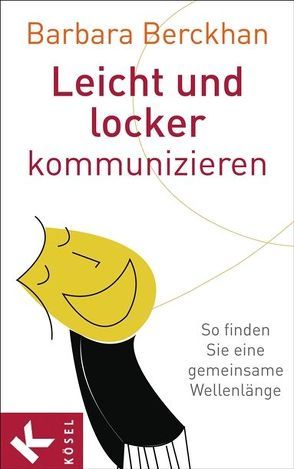 Leicht und locker kommunizieren von Berckhan,  Barbara, Gnettner,  Eva