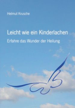 Leicht wie ein Kinderlachen von Krusche,  Helmut