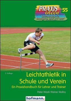 Leichtathletik in Schule und Verein von Wastl,  Peter, Wollny,  Rainer