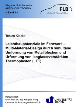 Leichtbaupotenziale im Fahrwerk – Multi-Material-Design durch simultane Umformung von Metallblechen und Urformung von langfaserverstärkten Thermoplasten (LFT) von Kloska,  Tobias