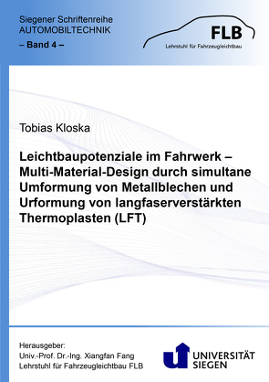 Leichtbaupotenziale im Fahrwerk – Multi-Material-Design durch simultane Umformung von Metallblechen und Urformung von langfaserverstärkten Thermoplasten (LFT) von Kloska,  Tobias