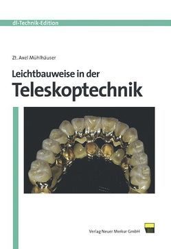 Leichtbauweise in der Teleskoptechnik von Mühlhäuser,  Axel