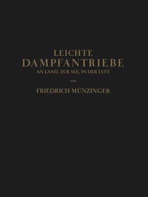 Leichte Dampfantriebe an Land, zur See, in der Luft von Münzinger,  Friedirch