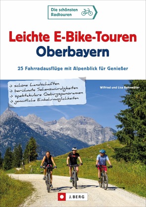 Leichte E-Bike-Touren Oberbayern von Bahnmüller,  Wilfried und Lisa