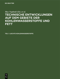 Technische Entwicklungen auf dem Gebiete der Kohlenwasserstoffe und Fett / Leichte Kohlenwasserstoffe von Croner,  Fritz, Naphtali,  Max