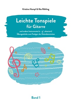 Leichte Tonspiele für Gitarre von Hampl,  Kristina, Röhling,  Ilka