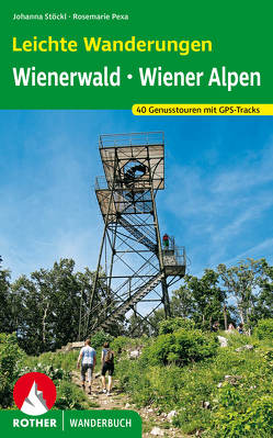 Leichte Wanderungen. Genusstouren im Wienerwald und in den Wiener Alpen von Pexa,  Rosemarie, Stöckl,  Johanna