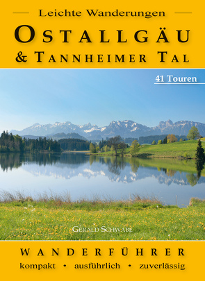 Leichte Wanderungen Ostallgäu und Tannheimer Tal von Schwabe,  Gerald