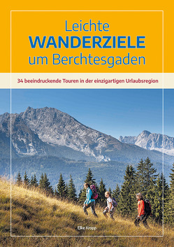 Leichte Wanderziele um Berchtesgaden von Kropp,  Elke