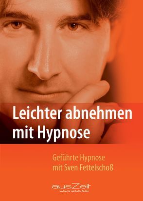 Leichter abnehmen mit Hypnose von Fettelschoß,  Sven