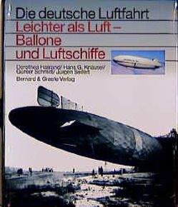 Leichter als Luft – Ballone und Luftschiffe von Haaland,  Dorothea, Knäusel,  Hans G., Schmitt,  Günter, Seifert,  Jürgen