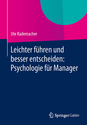 Leichter führen und besser entscheiden: Psychologie für Manager von Rademacher,  Ute