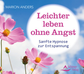 Leichter leben ohne Angst von Anders,  Marion