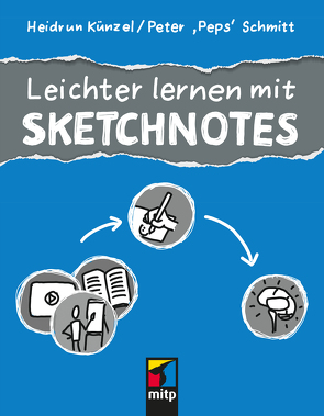 Leichter lernen mit Sketchnotes & Co. von Künzel,  Heidrun, Schmitt,  Peter