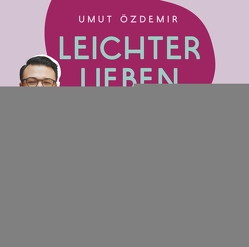 Leichter lieben von Özdemir,  Umut C., Pensel,  Alexander