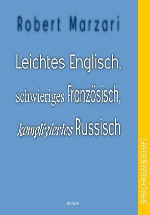 Leichtes Englisch, schwieriges Französisch, kompliziertes Russisch von Marzari,  Robert