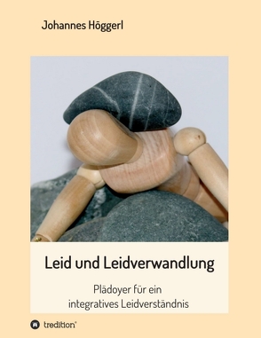 Leid und Leidverwandlung von Höggerl,  Johannes