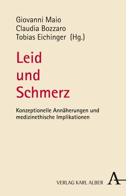 Leid und Schmerz von Assadi,  Galia, Bozzaro,  Claudia, Dietrich,  Julia, Eichinger,  Tobias, Geniusas,  Saulius, Grüny,  Christian, Hähnel,  Martin, Heil,  Alexander M., Kaelin,  Lukas, Lange,  Steffen W., Leidinger,  Miriam, Maio,  Prof. Giovanni, Müller-Busch,  H. Christof, Pahl,  Jessica, Reichardt,  Jan-Ole, Romberg,  Regine, Schiltenwolf,  Marcus, Wandruszka,  Boris, Wenninger,  Jeremy, Wirth,  Mathias