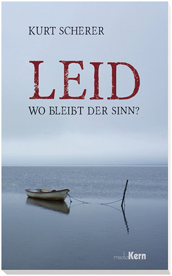 Leid – wo bleibt der Sinn? von Scherer,  Kurt