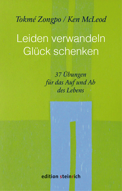 Leiden verwandeln, Glück schenken von McLeod,  Ken, Müller,  Sabine, Wetzel,  Sylvia, Zongpo,  Tokmé