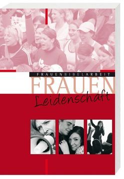 Leidenschaft von Baumann,  Gerlinde, Bieberstein,  Sabine, Finsterbusch,  Karin, Hecht,  Anneliese, Kessler,  Rainer, Kosch,  Dr. Daniel, Praetorius,  Ina, Reuter,  Eleonore, Ruschmann,  Susanne, Schaefer,  Brigitte, Strube,  Sonja Angelika, Theuer,  Gabriele, Venetz,  Hermann-Josef, Wellmann,  Bettina