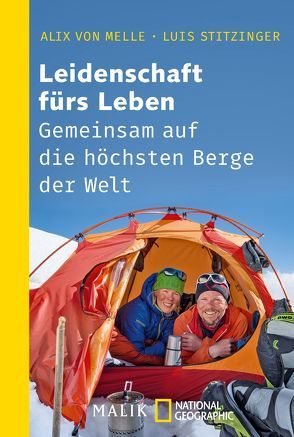 Leidenschaft fürs Leben – Gemeinsam auf die höchsten Berge der Welt von Melle,  Alix von, Stitzinger,  Luis