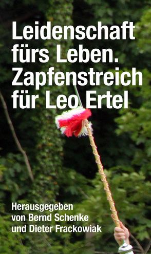 Leidenschaft fürs Leben von Frackowiak,  Dieter, Schenke,  Bernd