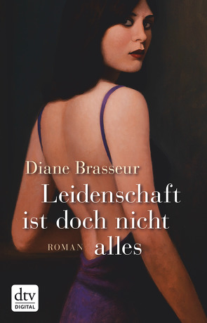 Leidenschaft ist doch nicht alles von Bach,  Bettina, Brasseur,  Diane