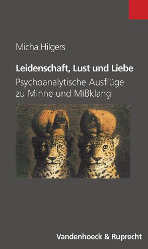 Leidenschaft, Lust und Liebe von Hilgers,  Micha