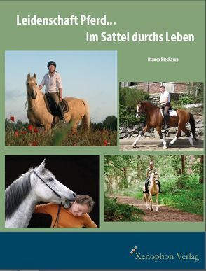 Leidenschaft Pferd…im Sattel durchs Leben von Rieskamp,  Bianca