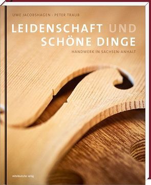 Leidenschaft und schöne Dinge von Jacobshagen,  Uwe, Traub,  Peter