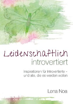 Leidenschaftlich introvertiert von Noa,  Lena