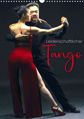 Leidenschaftlicher Tango (Wandkalender 2023 DIN A3 hoch) von SF