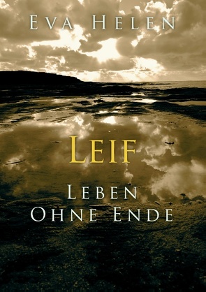 Leif – Leben ohne Ende von Helen,  Eva