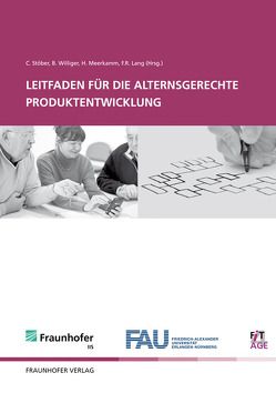 Leifaden für die alternsgerechte Produktentwicklung. von Lang,  Frieder R., Meerkamm,  Harald, Rulsch,  Martin, Stöber,  Christina, Williger,  Bettina