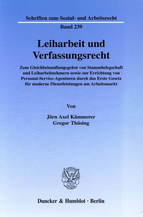 Leiharbeit und Verfassungsrecht. von Kämmerer,  Jörn Axel, Thüsing,  Gregor