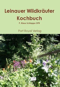 Leinauer Wildkräuer Kochbuch von Schlapps,  Klaus