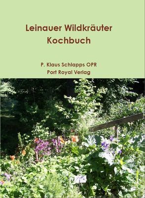 Leinauer Wildkräuter Kochbuch von Schlapps,  Klaus